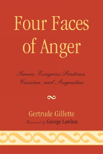 Four Faces of Anger: Seneca, Evagrius Ponticus, Cassian, and Augustine (Paperback)