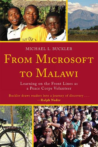 From Microsoft to Malawi: Learning on the Front Lines as a Peace Corps Volunteer (Hardback)