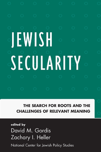 Jewish Secularity: The Search for Roots and the Challenges of Relevant Meaning (Hardback)