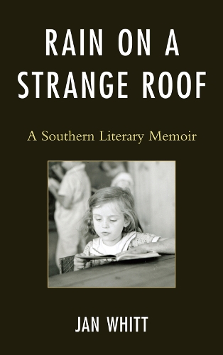Rain on a Strange Roof: A Southern Literary Memoir (Hardback)