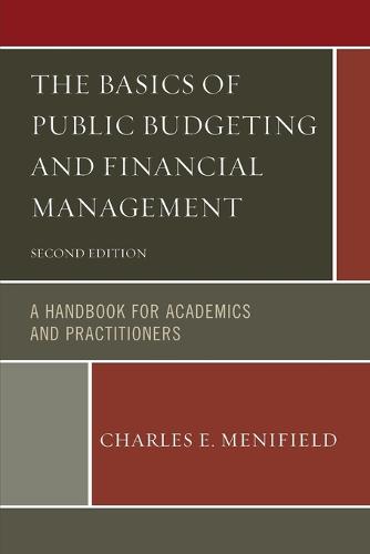 The Basics of Public Budgeting and Financial Management: A Handbook for Academics and Practitioners (Paperback)