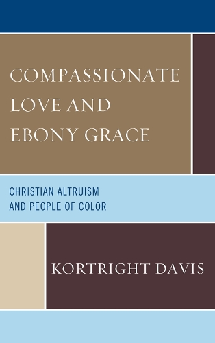 Compassionate Love and Ebony Grace: Christian Altruism and People of Color (Paperback)