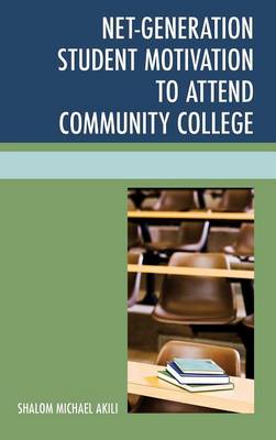 Net-Generation Student Motivation to Attend Community College (Hardback)