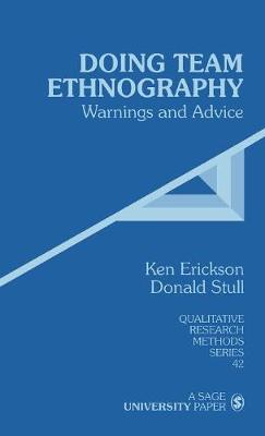 Doing Team Ethnography: Warnings and Advice - Qualitative Research Methods (Hardback)