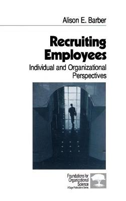 Recruiting Employees: Individual and Organizational Perspectives - Foundations for Organizational Science (Hardback)