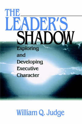 The Leader's Shadow: Exploring and Developing Executive Character (Paperback)