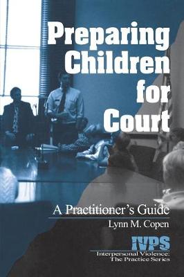 Preparing Children for Court: A Practitioner's Guide - Interpersonal Violence: The Practice Series (Book)