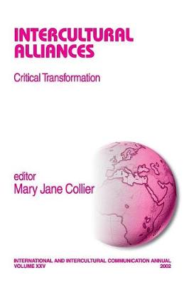 Intercultural Alliances: Critical Transformation - International and Intercultural Communication Annual (Paperback)