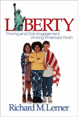 Liberty: Thriving and Civic Engagement Among America's Youth - The Sage Program on Applied Developmental Science (Paperback)