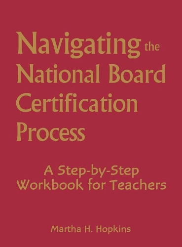 Navigating the National Board Certification Process: A Step-by-Step Workbook for Teachers (Hardback)