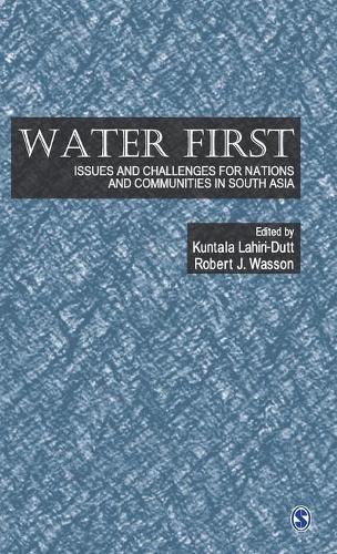 Water First: Issues and Challenges for Nations and Communities in South Asia (Hardback)