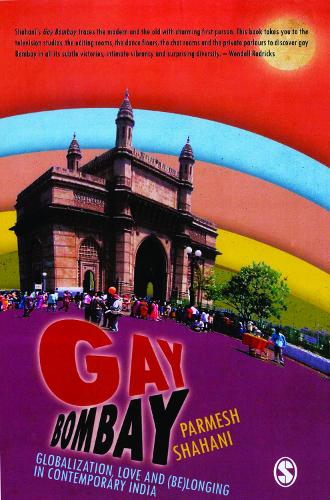 Gay Bombay: Globalization, Love and (Be)longing in Contemporary India (Paperback)