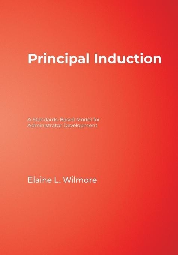 Principal Induction: A Standards-Based Model for Administrator Development (Paperback)