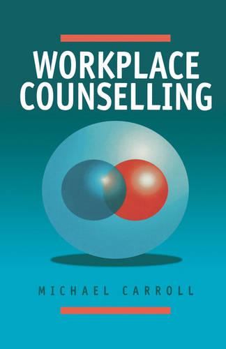 Workplace Counselling: A Systematic Approach to Employee Care (Hardback)