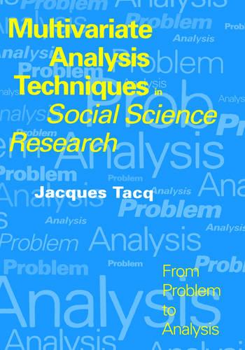 Multivariate Analysis Techniques in Social Science Research: From Problem to Analysis (Hardback)