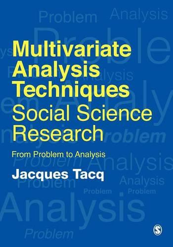 Multivariate Analysis Techniques in Social Science Research: From Problem to Analysis (Paperback)