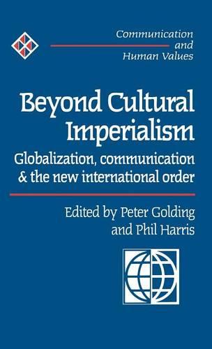 Cover Beyond Cultural Imperialism: Globalization, Communication and the New International Order - Communication and Human Values series