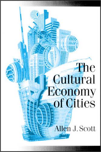 The Cultural Economy of Cities - Allen J. Scott
