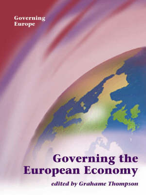 Governing the European Economy - Governing Europe series (Paperback)