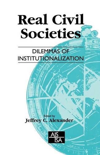 Real Civil Societies: Dilemmas of Institutionalization - Sage Studies in International Sociology (Paperback)
