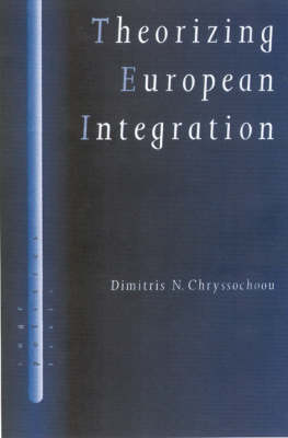 Theorizing European Integration - SAGE Politics Texts series (Hardback)