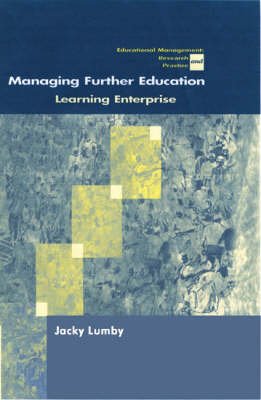 Managing Further Education: Learning Enterprise - Centre for Educational Leadership and Management (Paperback)