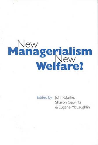 New Managerialism, New Welfare? - Published in Association with The Open University (Hardback)