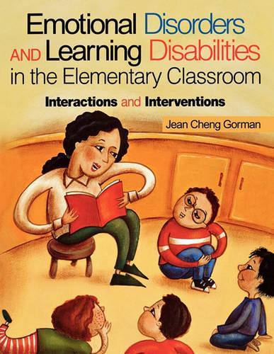 Emotional Disorders and Learning Disabilities in the Elementary Classroom: Interactions and Interventions (Paperback)
