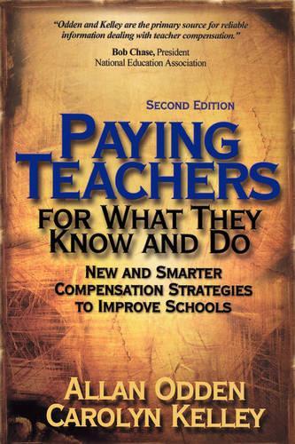 Paying Teachers for What They Know and Do: New and Smarter Compensation Strategies to Improve Schools (Paperback)
