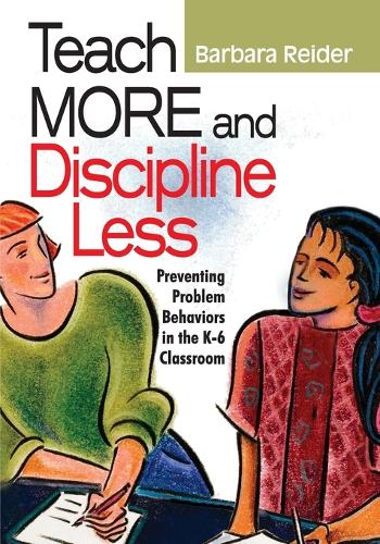 Teach More and Discipline Less: Preventing Problem Behaviors in the K-6 Classroom (Paperback)