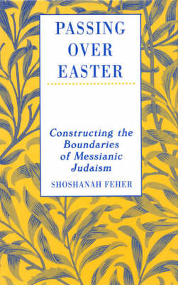 Passing Over Easter: Constructing the Boundaries of Messianic Judaism (Hardback)
