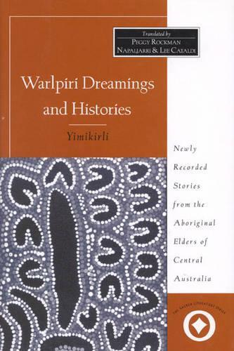 Warlpiri Dreamings and Histories: Newly Recorded Stories from the Aboriginal Elders of Central Australia - International Sacred Literature Trust S. (Hardback)