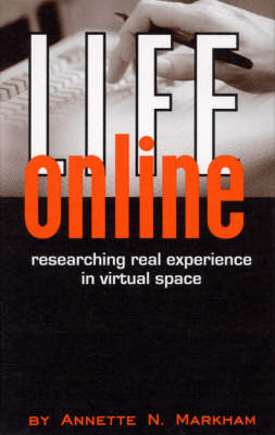 Life Online: Researching Real Experience in Virtual Space - Ethnographic Alternatives 6 (Hardback)