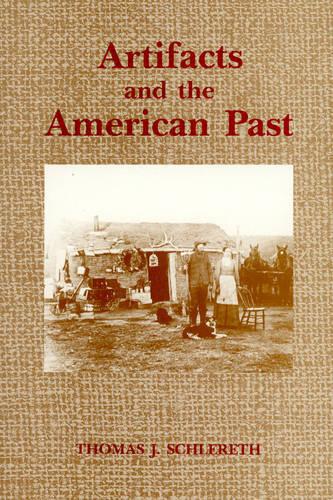 Artifacts and the American Past - American Association for State & Local History (Paperback)