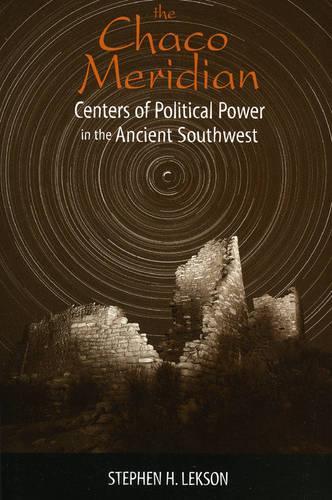 The Chaco Meridian: Centers of Political Power in the Ancient Southwest (Paperback)