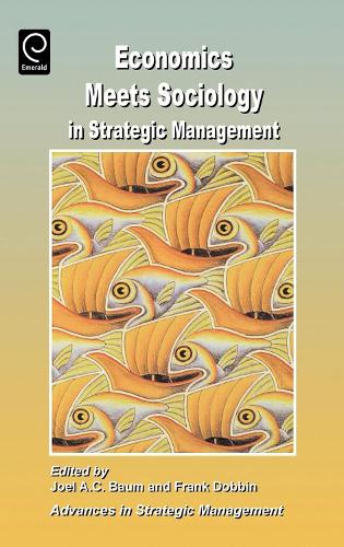Economics Meets Sociology in Strategic Management - Advances in Strategic Management 17 (Paperback)
