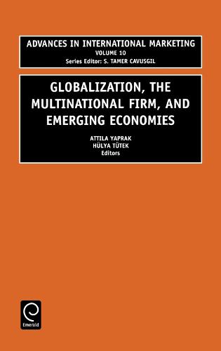 Globalization, the Multinational Firm, and Emerging Economies - Advances in International Marketing 10 (Hardback)