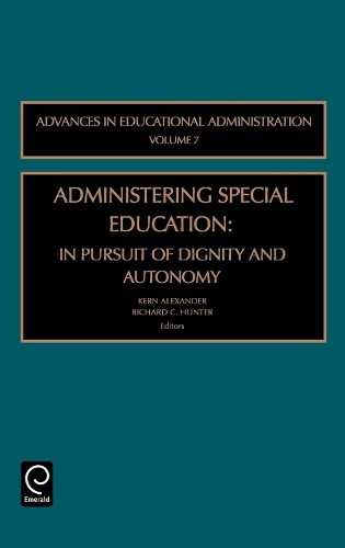 Administering Special Education: In Pursuit of Dignity and Autonomy - Advances in Educational Administration 7 (Hardback)