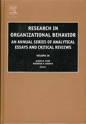 Research in Organizational Behavior: Volume 26: An Annual Series of Analytical Essays and Critical Reviews - Research in Organizational Behavior (Hardback)