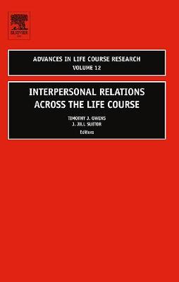 Interpersonal Relations Across the Life Course: Volume 12 - Advances in Life Course Research (Hardback)