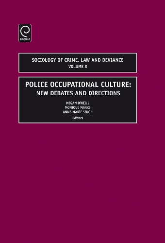 Police Occupational Culture: New Debates and Directions - Sociology of Crime, Law and Deviance 8 (Hardback)