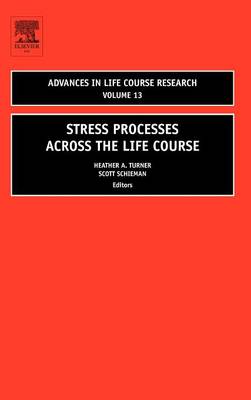Stress Processes across the Life Course: Volume 13 - Advances in Life Course Research (Hardback)