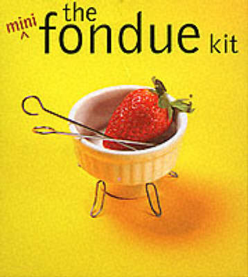 The Mini Fondue Kit - Miniature Editions