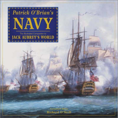 Patrick O'Brian's Navy: The Illustrated Companion to Jack Aubrey's World (Hardback)