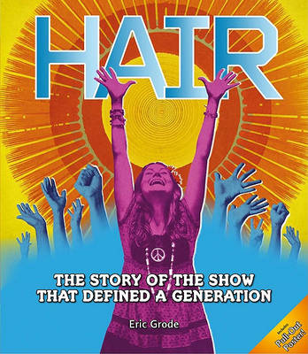Hair: The Story of the Show That Defined a Generation (Hardback)