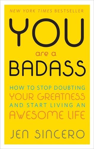 Cover of the book, You Are a Badass: How to Stop Doubting Your Greatness and Start Living an Awesome Life.