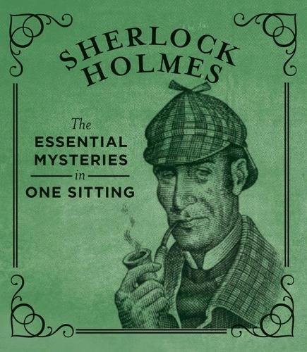Sherlock Holmes: The Essential Mysteries in One Sitting (Hardback)