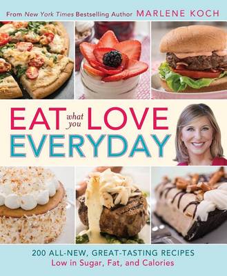 Eat What You Love-Everyday! (QVC): 200 All-New, Great-Tasting Recipes Low in Sugar, Fat, and Calories (Paperback)