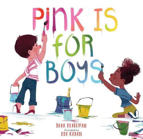 Pink Is for Boys by Robb Pearlman, Eda Kaban Waterstones