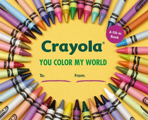 Crayola: You Color My World: A Fill-In Book (Hardback)